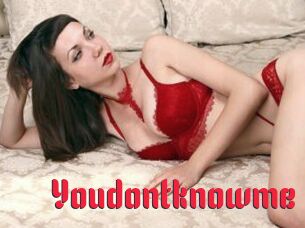 Youdontknowme