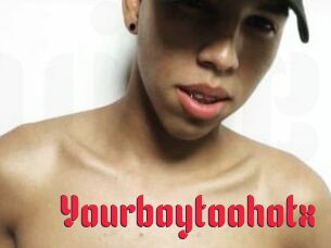 Yourboytoohotx