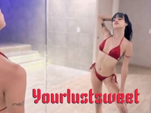 Yourlustsweet