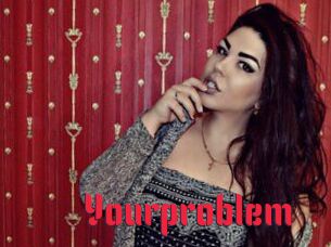 Yourproblem