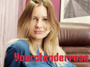 Yourstenderrose